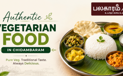 Where to Find Authentic Vegetarian Food in Chidambaram: A Food Lover’s Guide