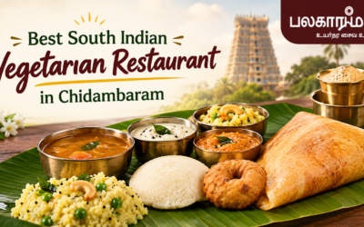 Best South Indian Vegetarian Restaurant in Chidambaram for Authentic Local Flavours