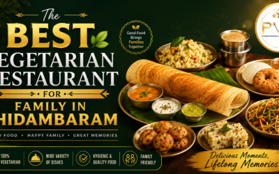 Best Vegetarian Restaurant for Family in Chidambaram: A Complete Dining Guide