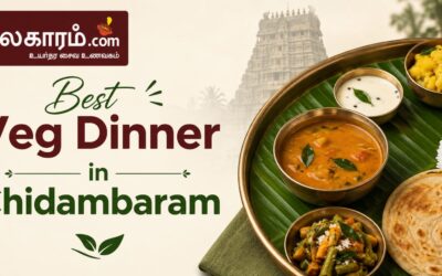 Best Veg Dinner in Chidambaram for a Delicious South Indian Meal