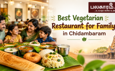 Best Vegetarian Restaurant for Family in Chidambaram: A Complete Dining Guide