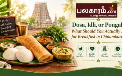 Dosa, Idli, or Pongal — What Should You Actually Eat for Breakfast in Chidambaram?